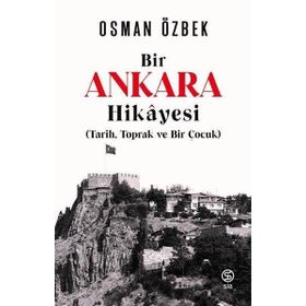 Sia Kitap Bir Ankaras Hikayesi (Tarih Toprak ve Bir Çocuk)