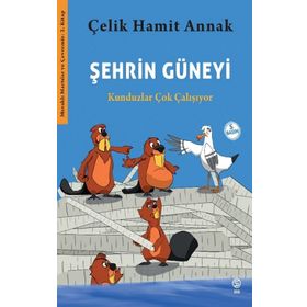 Sia Kitap Şehrin Güneyi - Kunduzlar Çok Çalışıyor-Meraklı Martılar ve Çevremiz 2. Kitap