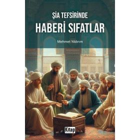 Şia Tefsirinde Haberi Sıfatlar - Mehmet Yıldırım