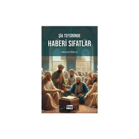 Şia Tefsirinde Haberi Sıfatlar - Mehmet Yıldırım