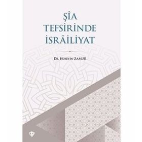 Şia Tefsirinde İsrailiyat - Hüseyin Zamur