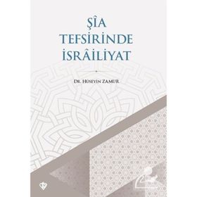 Şia Tefsirinde İsrailiyat - Hüseyin Zamur