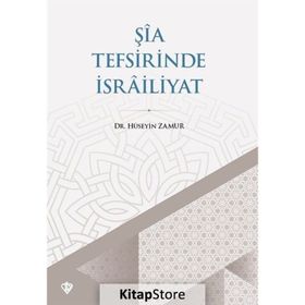 Şia Tefsirinde İsrailiyat - Hüseyin Zamur