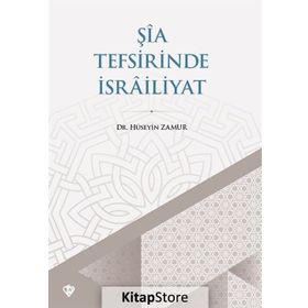 Şia Tefsirinde İsrailiyat - Hüseyin Zamur