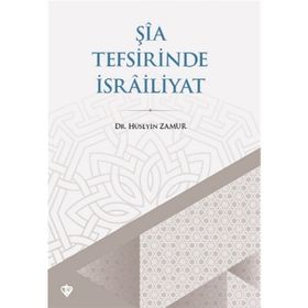 Şia Tefsirinde İsrailiyat - Hüseyin Zamur