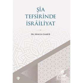 Şia Tefsirinde İsrailiyat - Hüseyin Zamur