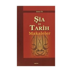 Şia ve Tarih Makaleler - Şaban Öz