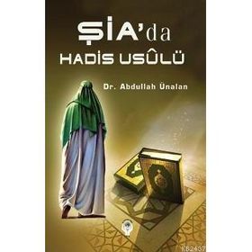 ŞİA'DA HADİS USULÜ - ABDULLAH ÜNALAN