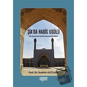 Şia’da Hadis Usulü - İbrahim Kutluay