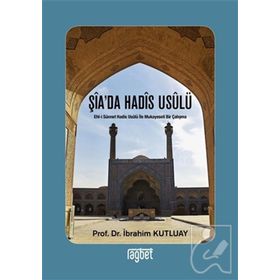 Şia’da Hadis Usulü - İbrahim Kutluay