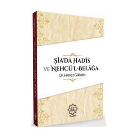 Şiada Hadis ve Nehcül Belağa - Hikmet Gültekin