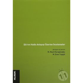 Şia'nın Hadis Anlayışı Üzerine İncelemeler - Kolektif