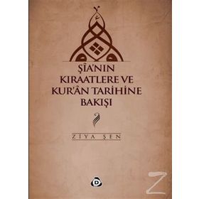 ŞIA'NIN KIRAATLERE VE KUR'AN TARIHINE BAKIŞI - ZIYA ŞEN