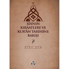ŞIA'NIN KIRAATLERE VE KUR'AN TARIHINE BAKIŞI - ZIYA ŞEN