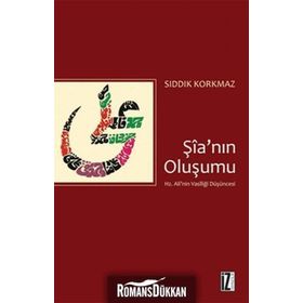 ŞİA'NIN OLUŞUMU HZ. ALI'NIN VASİLLİĞİ DÜŞÜNCESİ - SIDDIK KORKMAZ