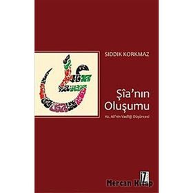 ŞİA'NIN OLUŞUMU HZ. ALI'NIN VASİLLİĞİ DÜŞÜNCESİ - SIDDIK KORKMAZ
