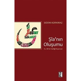 ŞİA'NIN OLUŞUMU HZ. ALI'NIN VASİLLİĞİ DÜŞÜNCESİ - SIDDIK KORKMAZ