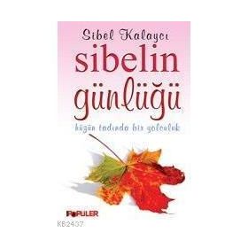 SIBELIN GÜNLÜĞÜ HÜZÜN TADINDA BIR YOLCULUK - SIBEL KALAYCI