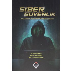 Siber Güvenlik: Saldırı ve Savunma Stratejileri - Erdal Özkaya