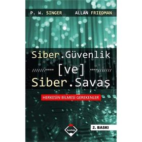 Siber Güvenlik ve Siber Savaş - Peter Warren Singer Allan Friedman