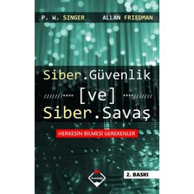 Siber Güvenlik ve Siber Savaş - Peter Warren Singer Allan Friedman
