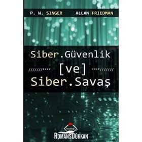 Siber Güvenlik ve Siber Savaş - Peter Warren Singer Allan Friedman