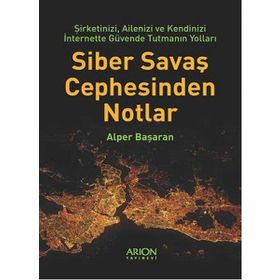 Siber Savaş Cephesinden Notlar - Alper Başaran