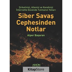 Siber Savaş Cephesinden Notlar - Alper Başaran