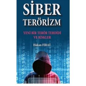 Siber Terörizm- Yeni Bir Terör Tehdidi ve Riskler Hakan Fırat