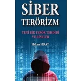 Siber Terörizm- Yeni Bir Terör Tehdidi ve Riskler Hakan Fırat