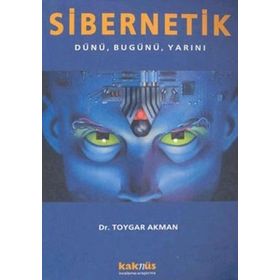 SIBERNETIK DÜNÜ, BUGÜNÜ, YARINI - TOYGAR AKMAN