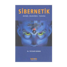 SIBERNETIK DÜNÜ, BUGÜNÜ, YARINI - TOYGAR AKMAN
