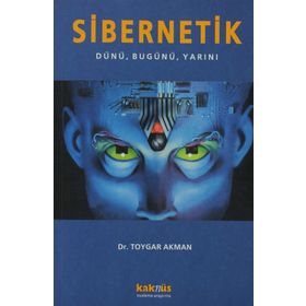 SIBERNETIK DÜNÜ, BUGÜNÜ, YARINI - TOYGAR AKMAN