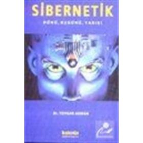 SIBERNETIK DÜNÜ, BUGÜNÜ, YARINI - TOYGAR AKMAN