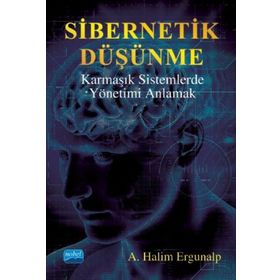 Sibernetik Düşünme Karmaşık Sistemlerde Yönetimi Anlamak - Nobel Yayınevi