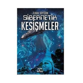Sibernetik Kesişmeler - İlhan Soytürk