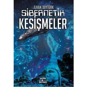 Sibernetik Kesişmeler - İlhan Soytürk