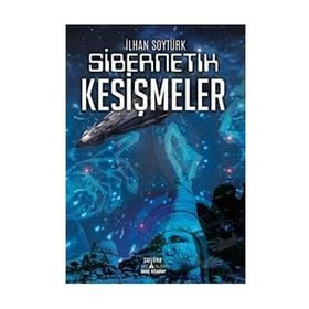 Sibernetik Kesişmeler - İlhan Soytürk