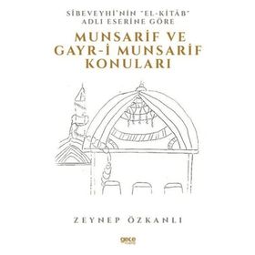 Sibeveyhinin El Kitab Adli Eserine Göre Munsarif ve Gayrı Munsarif Konuları - Zeynep Özkanlı