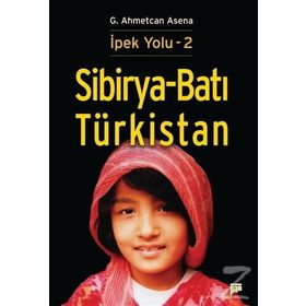 Sibirya - Batı Türkistan - G. Ahmetcan Asena
