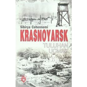 Sibirya Cehennemi Krasnoyarsk - Tuluhan Uçmak