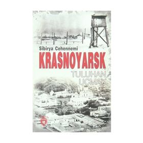 Sibirya Cehennemi Krasnoyarsk - Tuluhan Uçmak