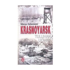 Sibirya Cehennemi Krasnoyarsk - Tuluhan Uçmak
