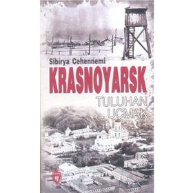 Sibirya Cehennemi Krasnoyarsk - Tuluhan Uçmak