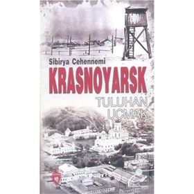 Sibirya Cehennemi Krasnoyarsk - Tuluhan Uçmak
