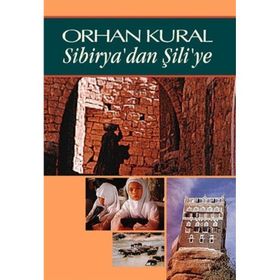 SIBIRYA' DAN ŞİLİ'YE - ORHAN KUMRAL
