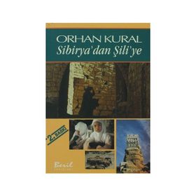 SIBIRYA' DAN ŞİLİ'YE - ORHAN KUMRAL