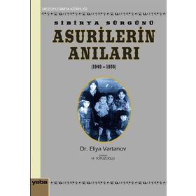 Sibirya Sürgünü Asurilerin Anıları 1947-1956 - Eliya Vartanov