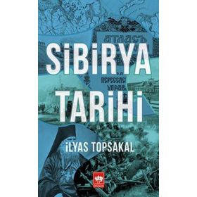 Sibirya Tarihi - İlyas Topsakal
