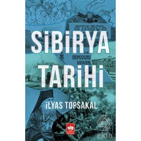 Sibirya Tarihi - İlyas Topsakal